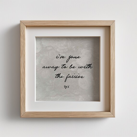 Ive Gone Away To Be With The Fairies Vintage Script Quote Poster