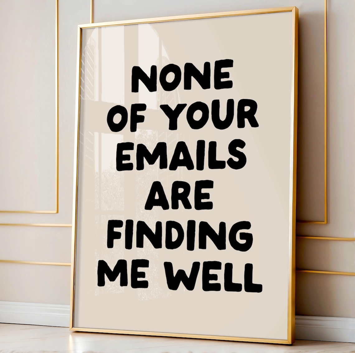 None Of Your Emails Are Finding Me Well Bold Funny Quote Poster