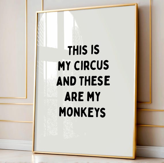 This Is My Circus These Are Monkeys Art Print Funny Neutral Desk Decor Home Office Living Room Quote Dorm