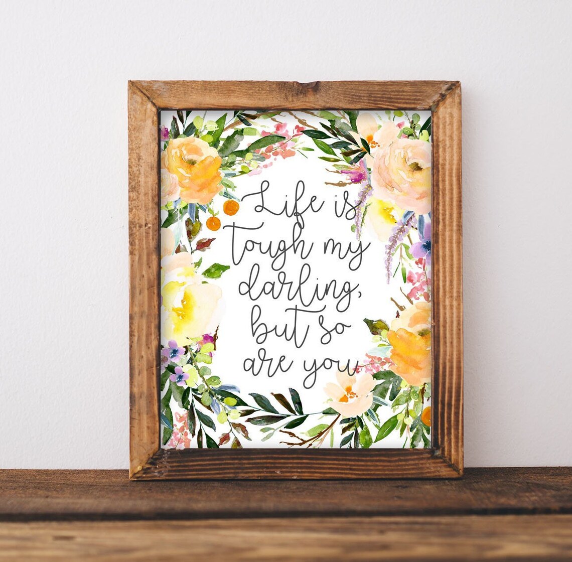 Life Is Tough My Darling but So Are You Watercolor Floral Quote Poster