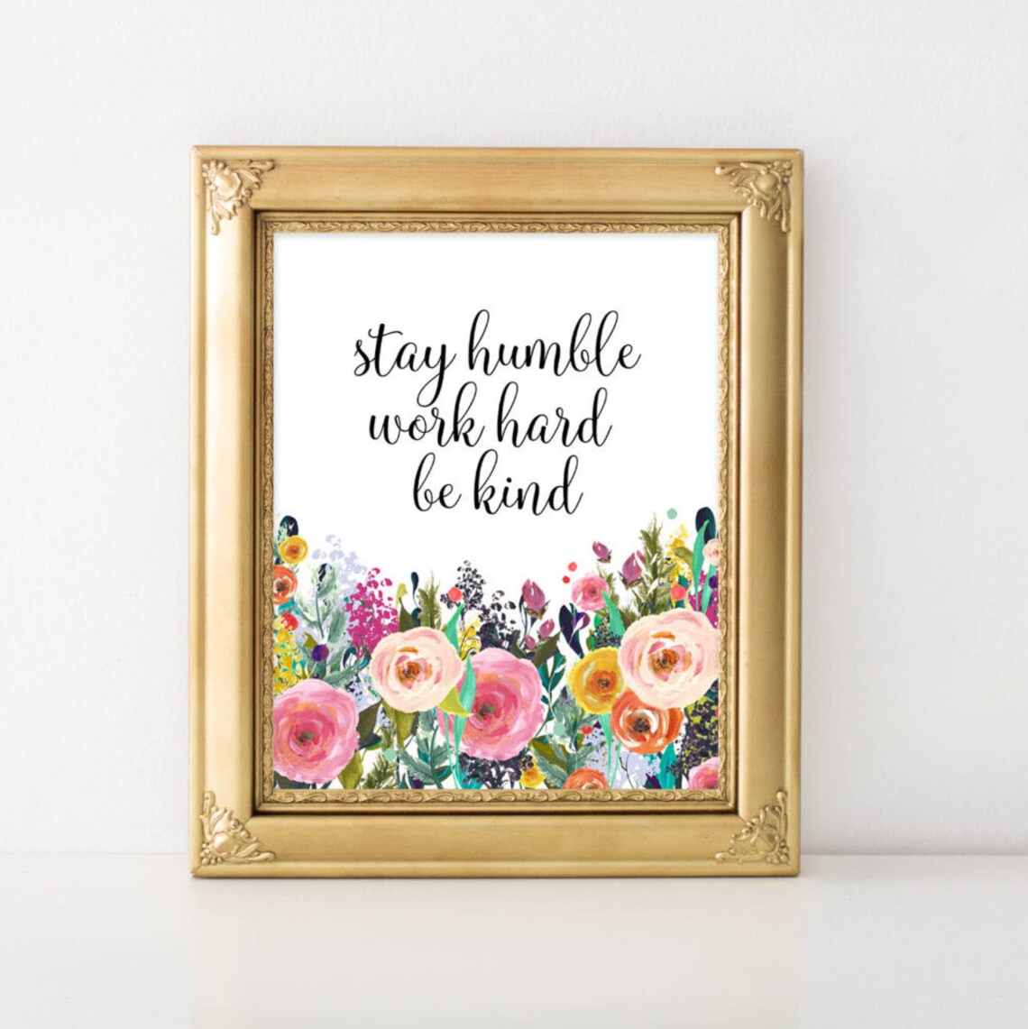 Stay Humble Work Hard Be Kind Quote Art Print