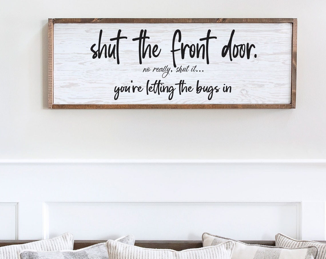 Shut The Front Door Funny Entryway Sign About Letting Bugs In Poster