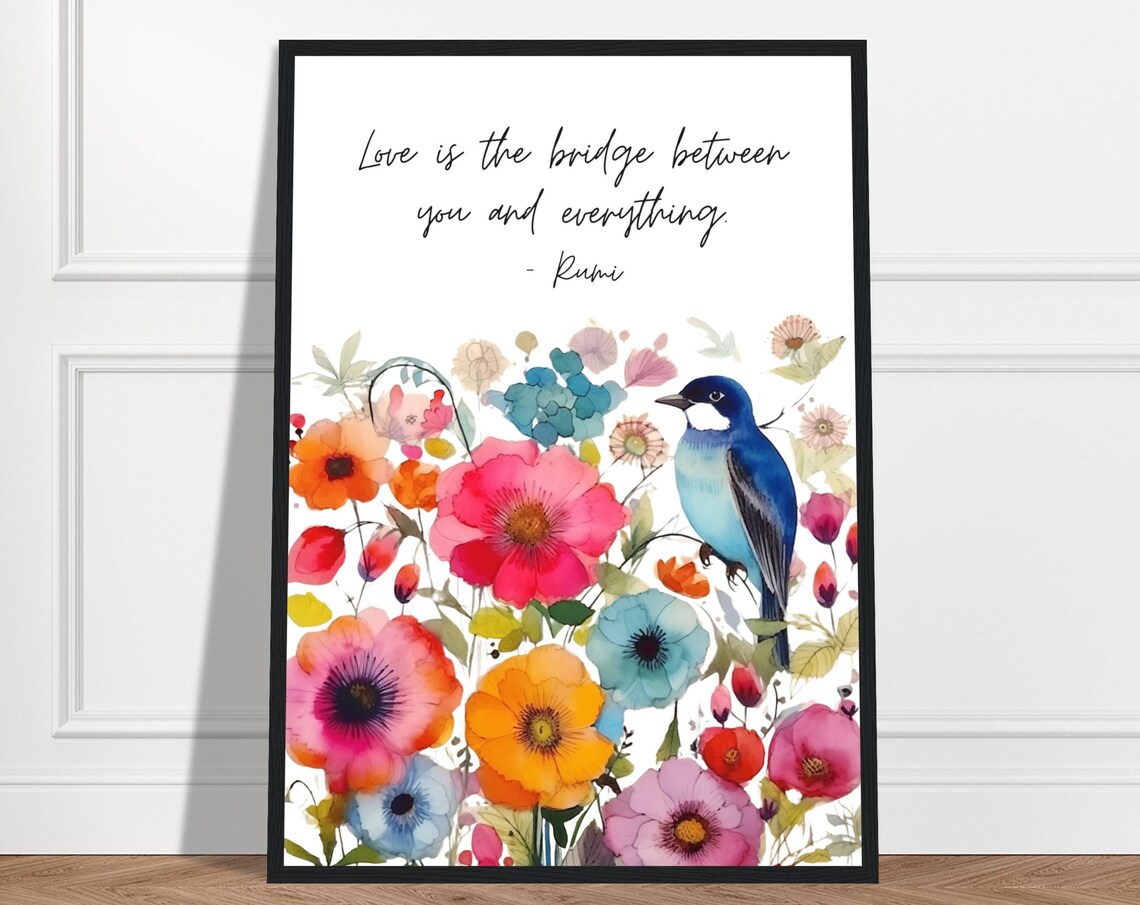 Rumi Love Is The Bridge Between You And Everything Floral Poster