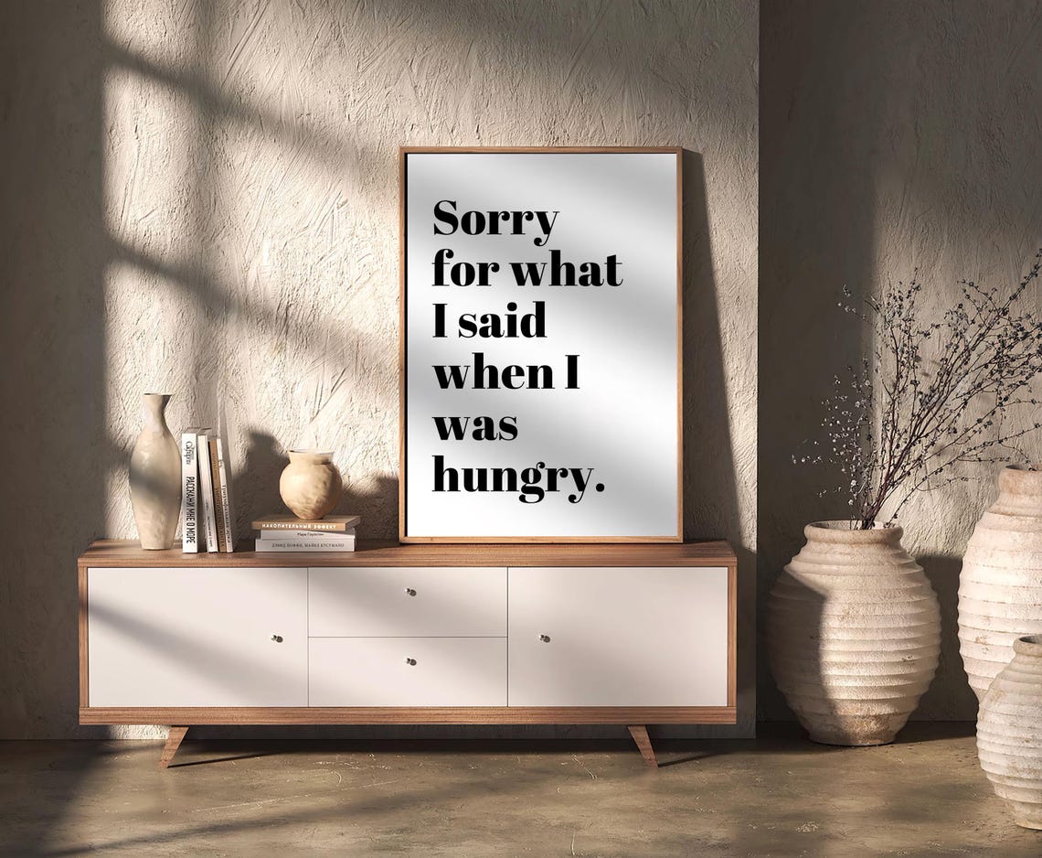 Sorry for What I Said When I Was Hungry Funny Kitchen Quote Poster - Image 3