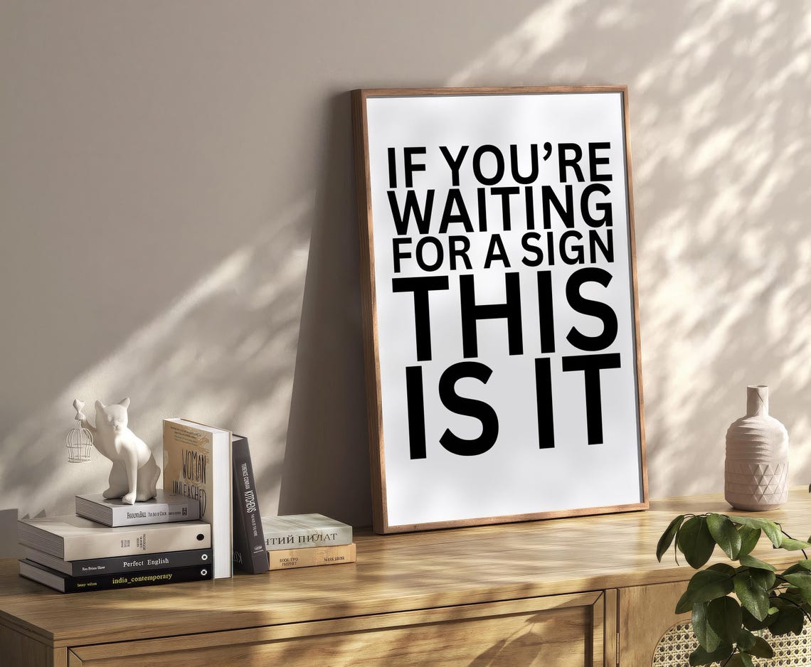 If Youre Waiting for a Sign This Is It Motivational Typography Print - Image 2