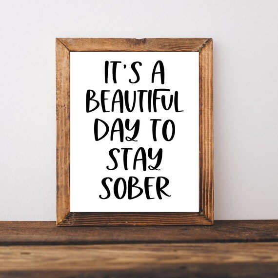 Its a Beautiful Day to Stay Sober Recovery Milestone Quote Poster