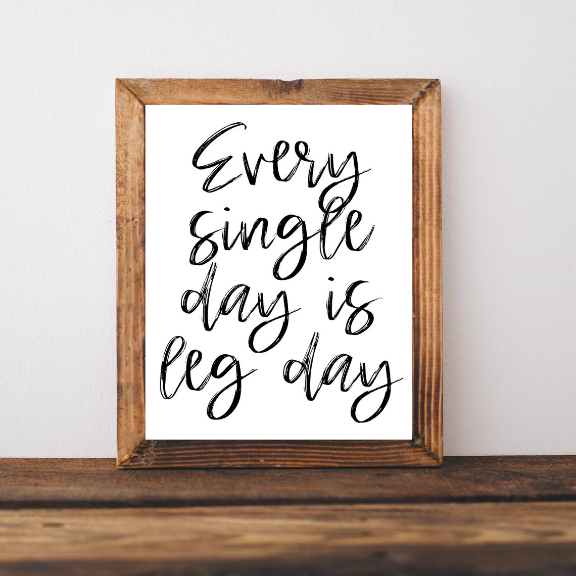 Every Single Day Is Leg Day Funny Gym Workout Motivation Quote Poster