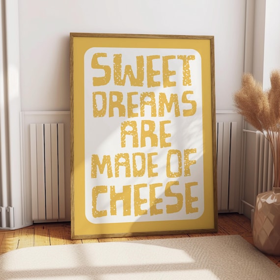 Sweet Dreams Are Made Of Cheese Funny Mustard Quote Wall Poster