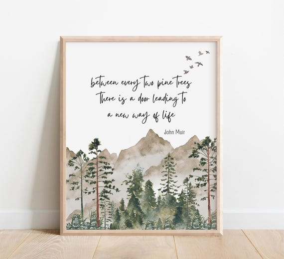 John Muir Quote Between Every Two Pine Trees There Is A Door Leading To New Way Of Life Nature Inspired Decor Watercolor Mountains Hill
