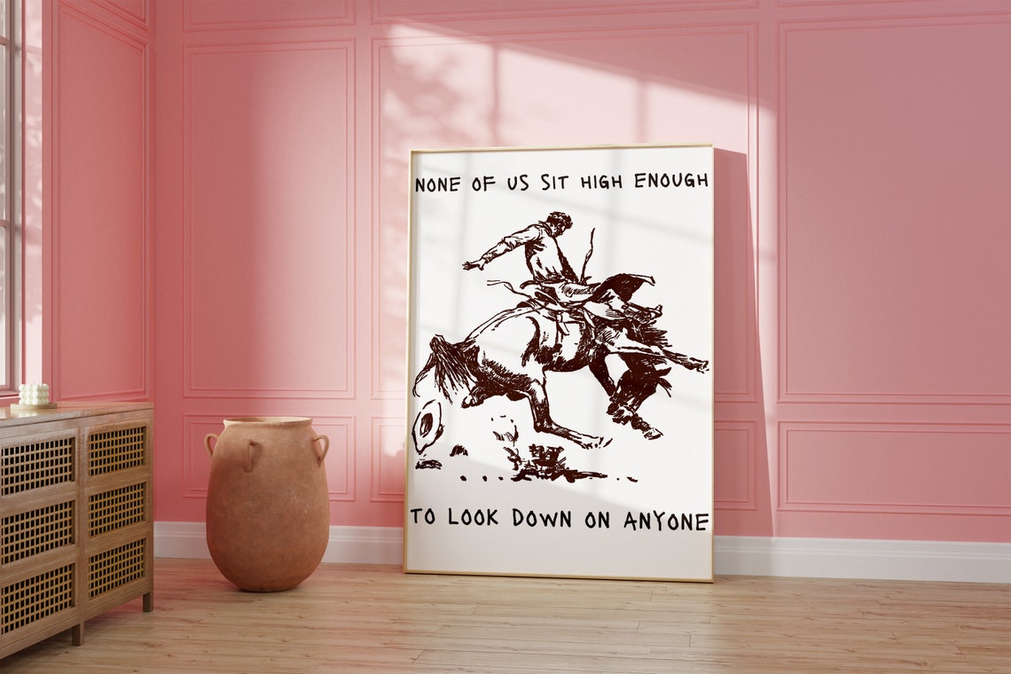 None Of Us Sit High Enough Cowboy Wisdom Bucking Bronco Poster - Image 2