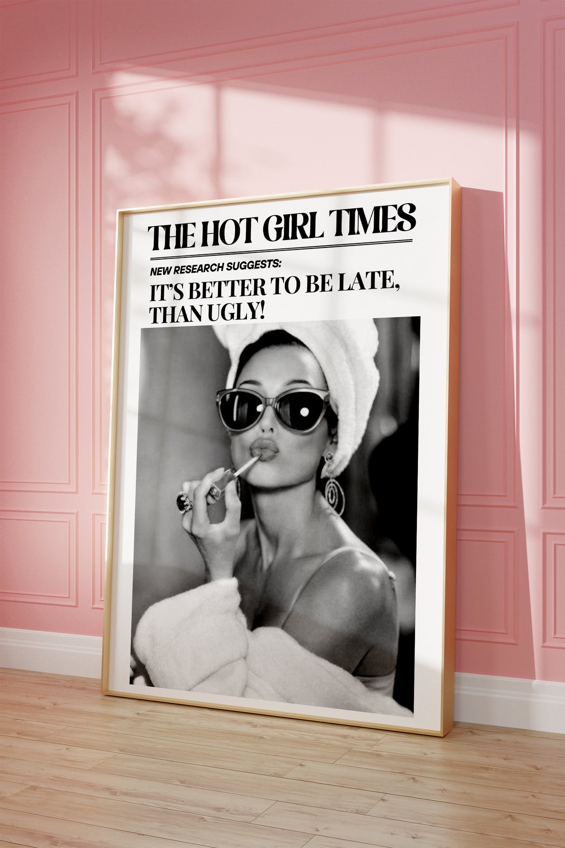 The Hot Girl Times Better Late Than Ugly Funny Newspaper Poster