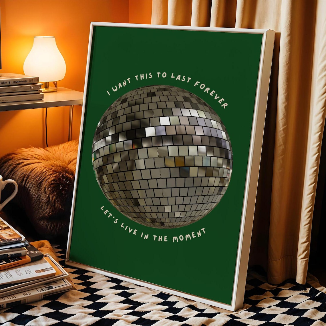 I Want This To Last Forever Green Disco Ball Inspirational Quote Poster