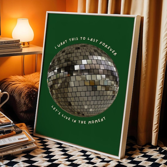 I Want This To Last Forever Green Disco Ball Inspirational Quote Poster