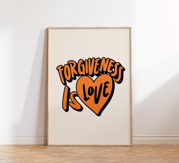 Forgiveness Is Love Orange Graffiti Heart Inspirational Quote Poster