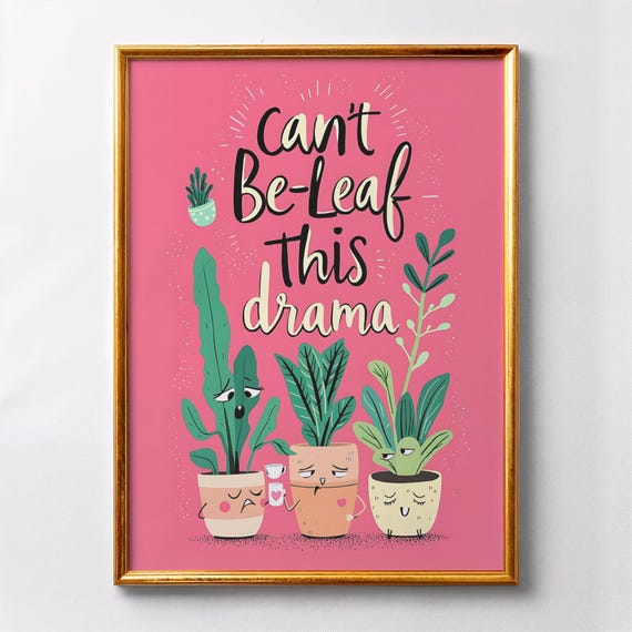 Funny Plant Print Sassy Botanical Art For Lovers
