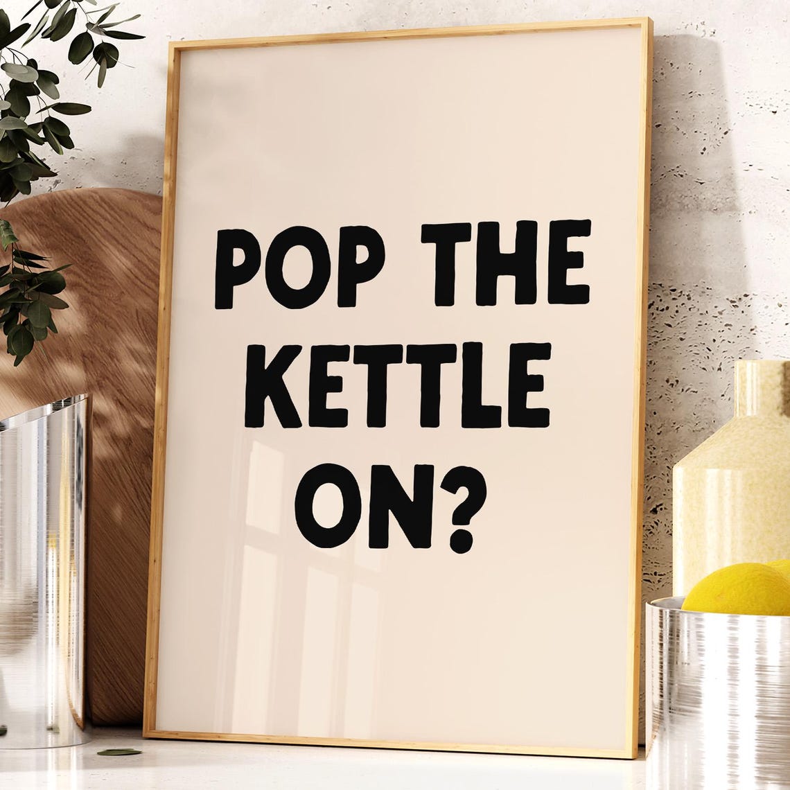 Pop the Kettle On Black Typography Cream Kitchen Quote Poster