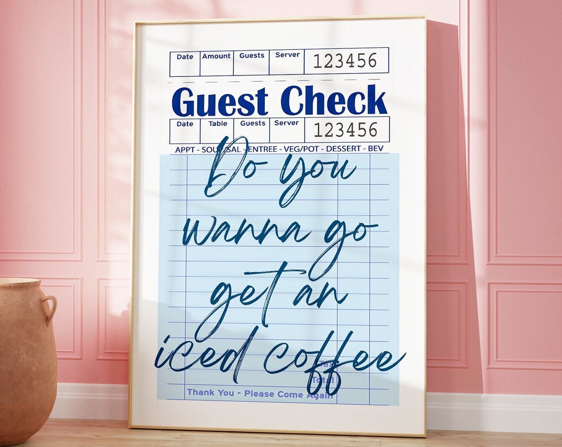 Do You Want To Go Get An Iced Coffee Guest Check Art Print