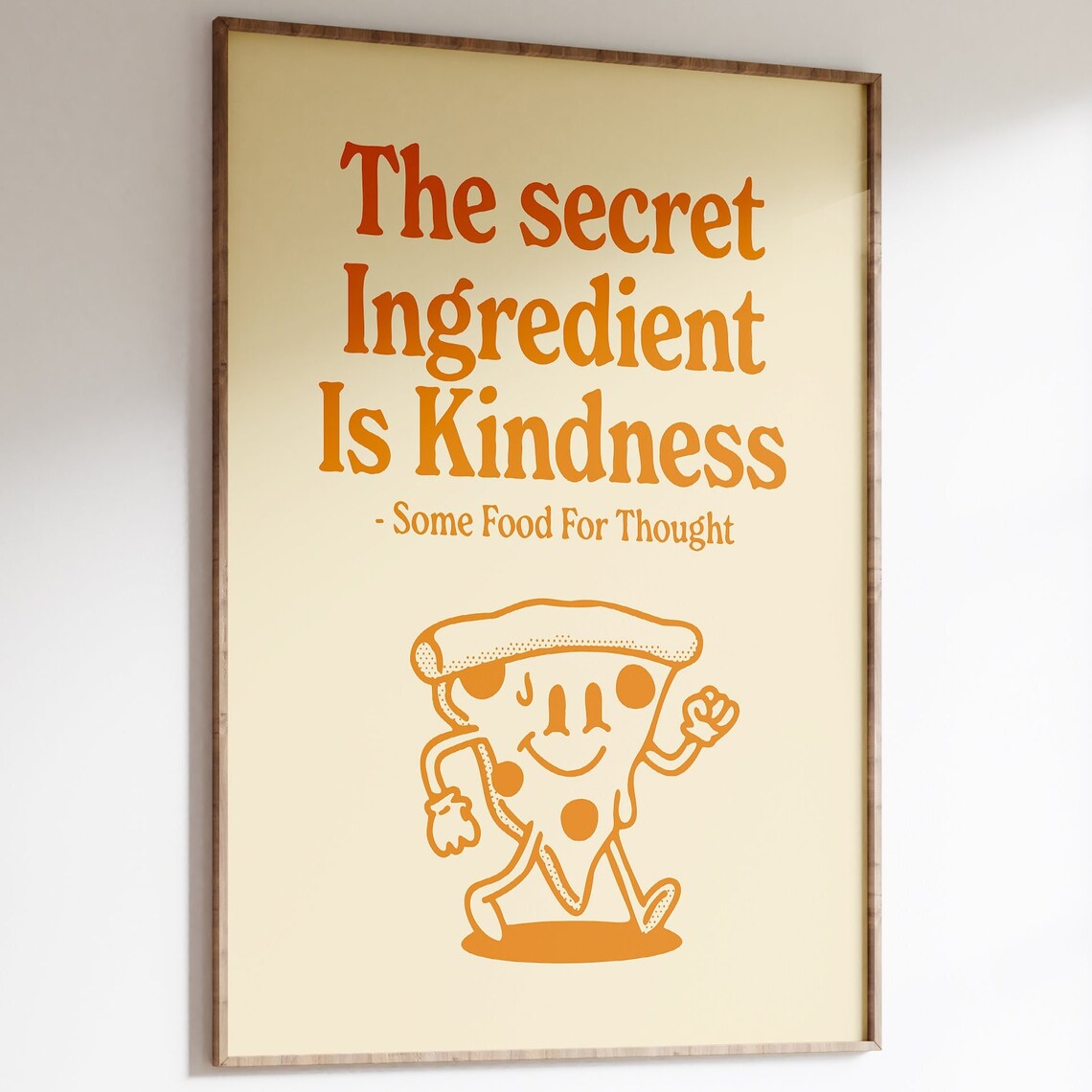 The Secret Ingredient Is Kindness Pizza Character Quote Poster