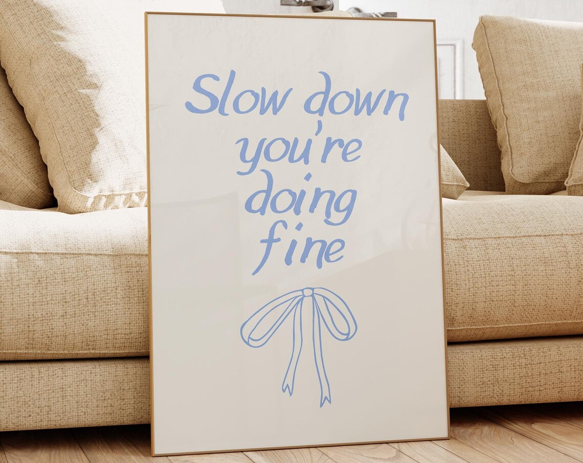 Slow Down Youre Doing Fine Blue Bow Affirmation Quote Poster