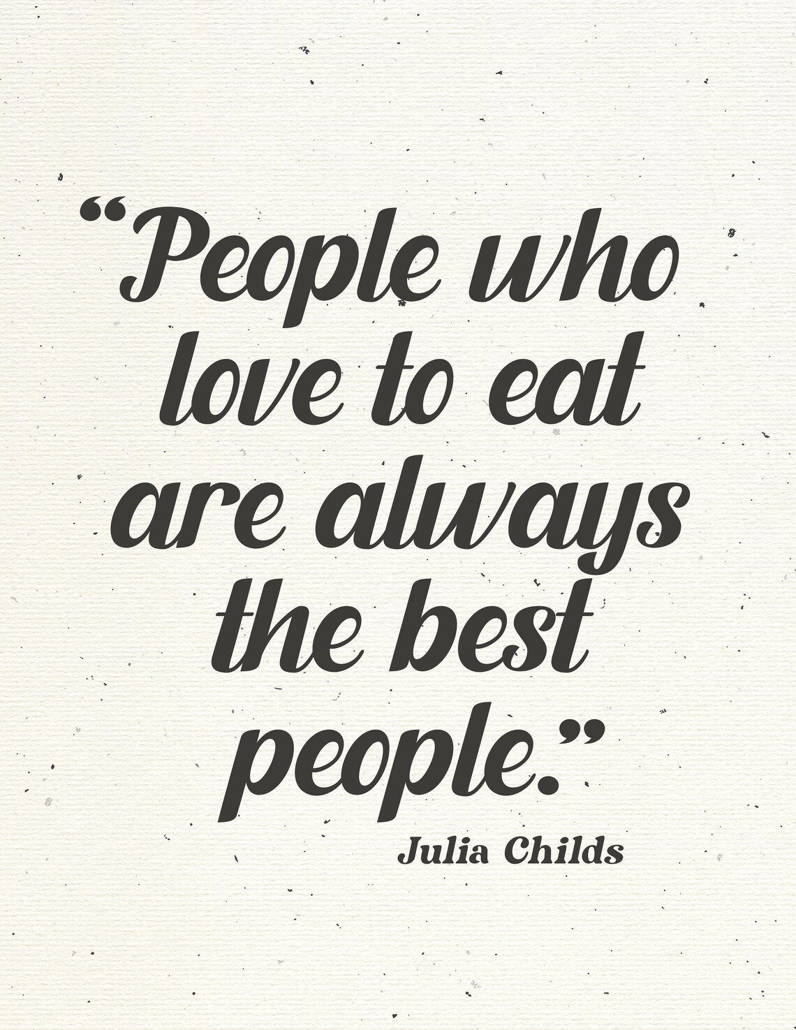 Julia Childs People Who Love To Eat Are The Best People Poster - Image 2