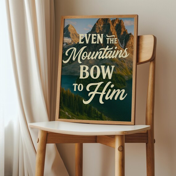 Mountains Bow To Him Print Christian Scripture Wall Art