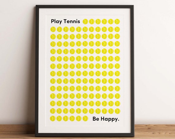 Play Tennis Be Happy Tennis Print Tennis Art Tennis Poster Tennis Gift Gift For Tennis Player Tennis Ball