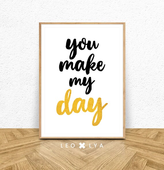 Poster You Make My Day Declaration Of Love Hand Written Calligraphy Wall Art Scandinavian Print Modern Poster Black And Gold