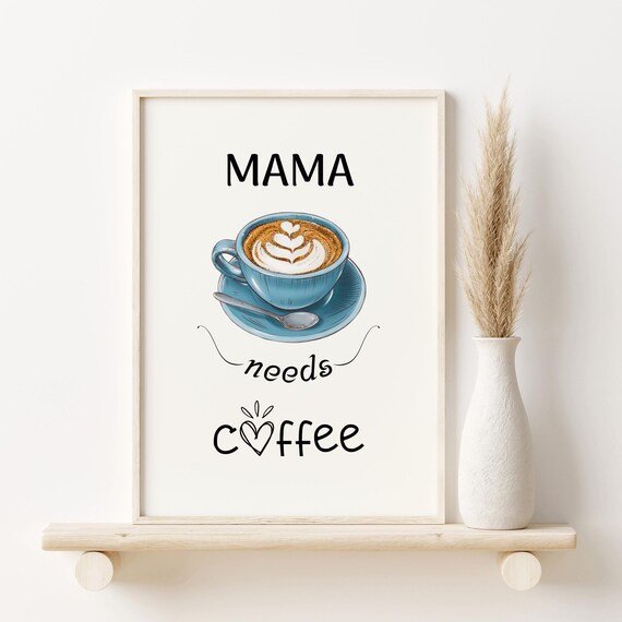 Mama Needs Coffee Funny Quote, Modern Kitchen Decor