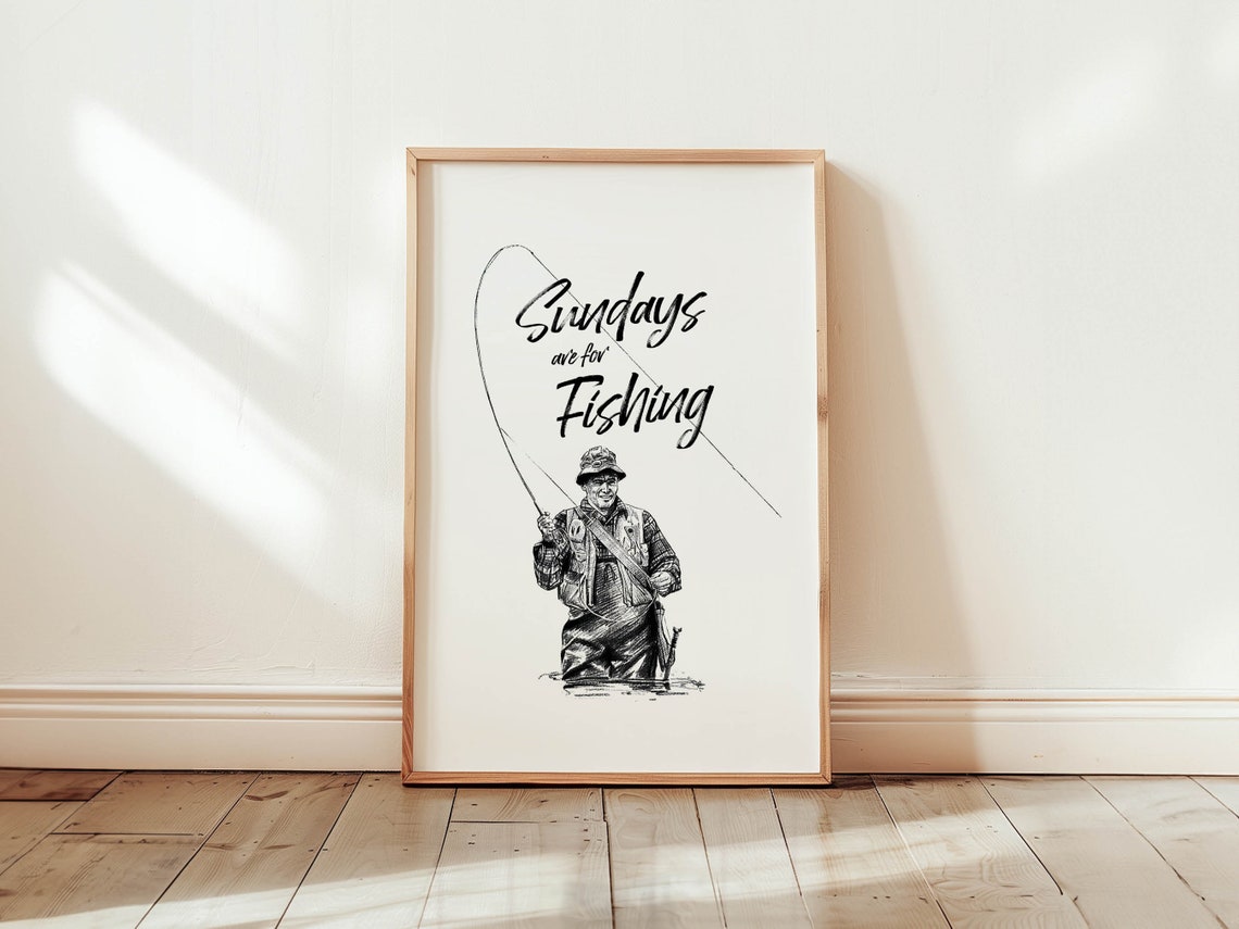 Sunday Fishing Print Black White Fisherman Art Sunday Fishing Poster Angler Wall Decor Fly Fishing Artwork Outdoorsy Gift For Dad