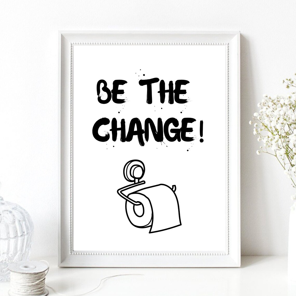 Be The Change Funny Toilet Paper Pun Black White Bathroom Wall Art - Image 3