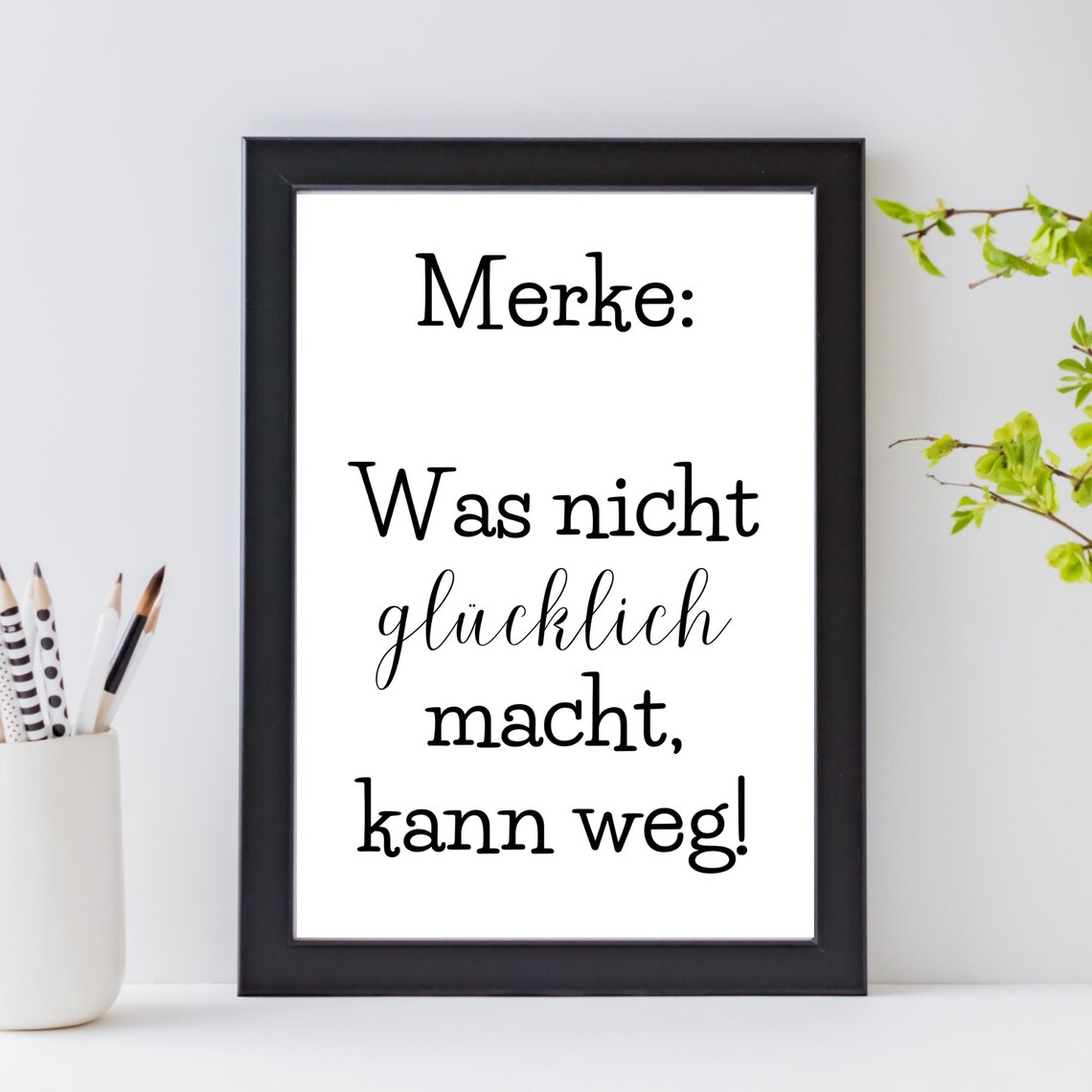 What Doesnt Make You Happy Can Go German Motivation Quote Wall Print