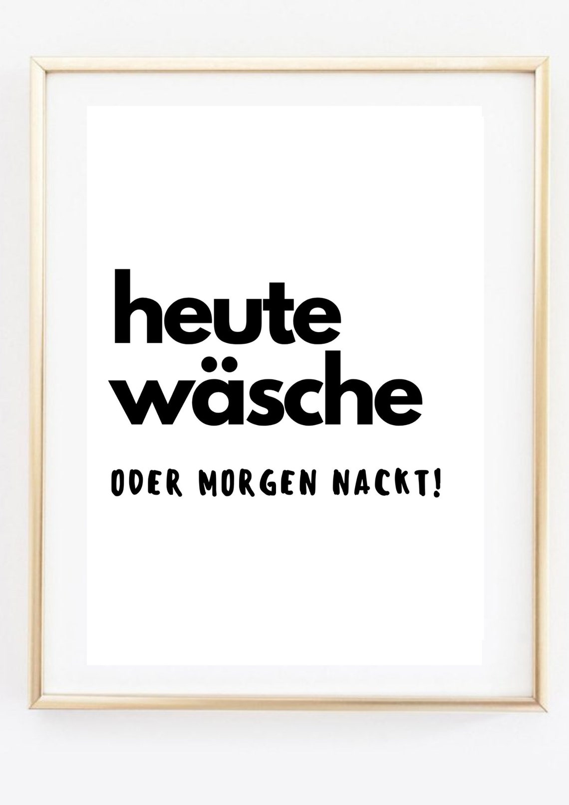 Heute Waesche Oder Morgen Nackt Funny German Laundry Room Wall Poster - Image 3