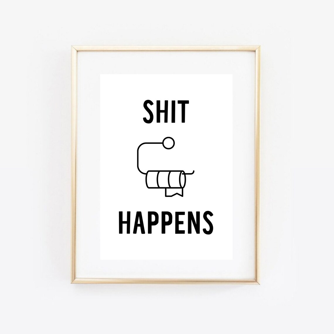 Shit Happens Funny Bathroom Print with Toilet Paper Art Poster