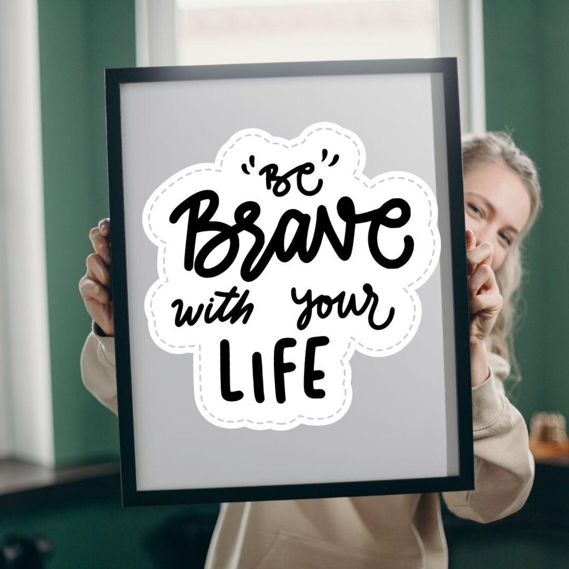Be Brave With Your Life Hand Lettered Inspirational Quote Poster