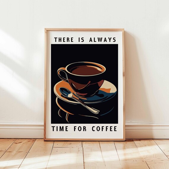 There Is Always Time For Coffee Retro Espresso Cup Kitchen Decor Poster