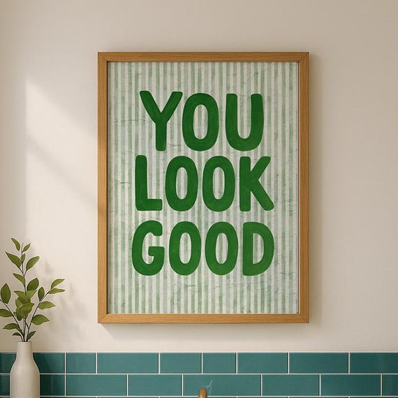 You Look Good Print Green Striped Wall Art Positive Quote Poster Trendy Bathroom Decor Funky Dorm