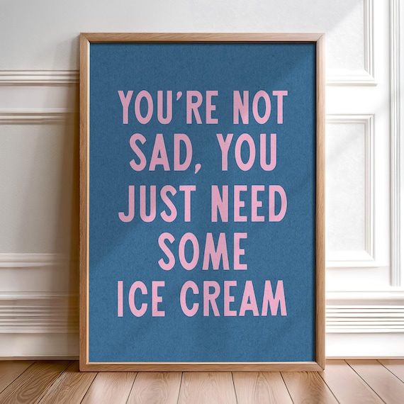 Ice Cream Funny Kitchen Art Print, Food Quote