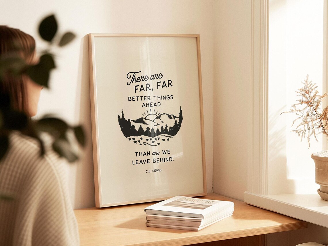 C S Lewis Better Things Ahead Than Any We Leave Behind Mountain Quote Poster