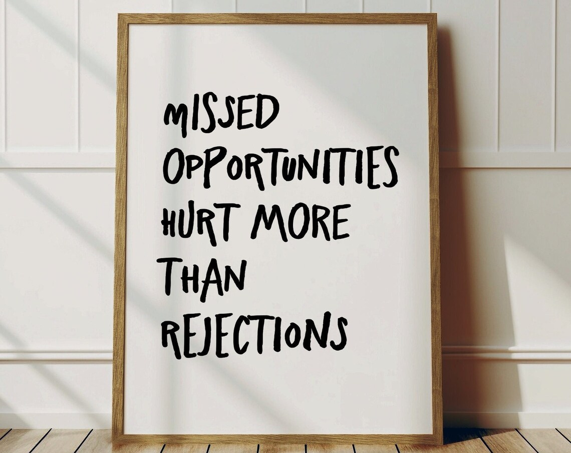 Missed Opportunities Hurt More Than Rejections Motivational Poster