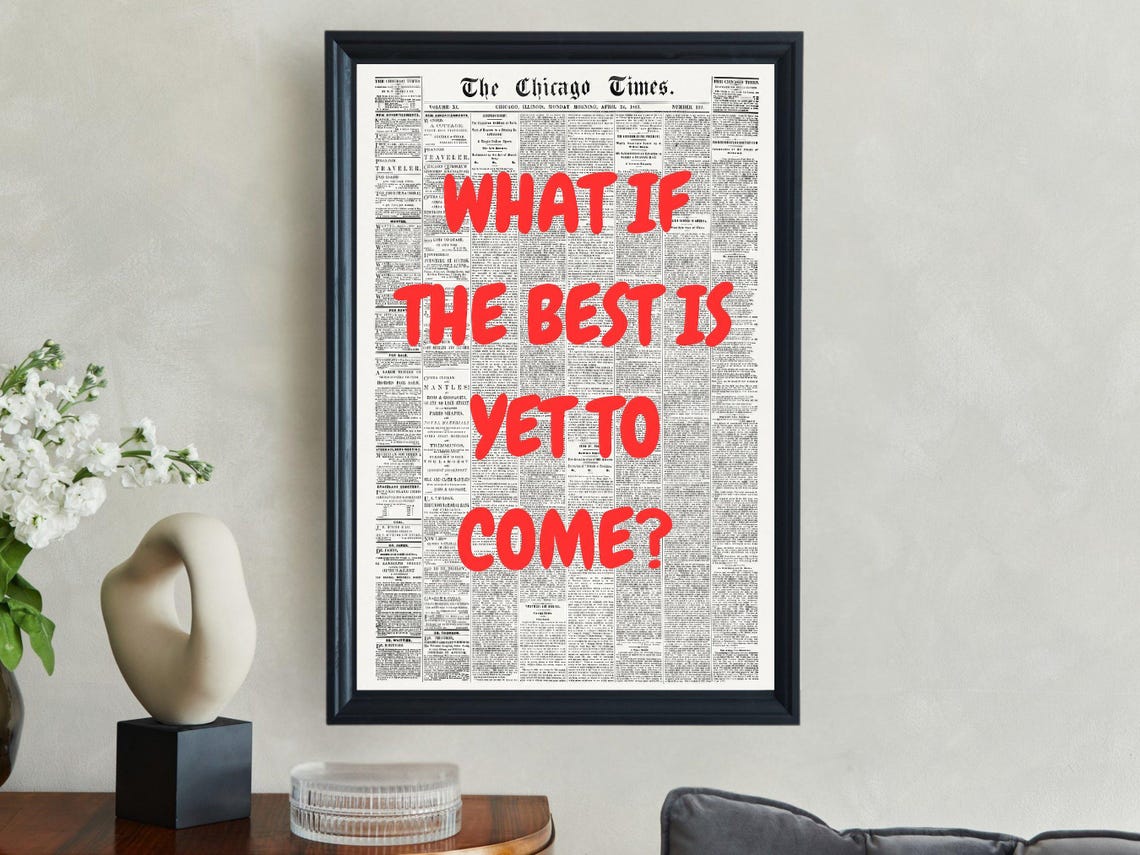 What If The Best Is Yet To Come Red Chicago Times Quote Poster