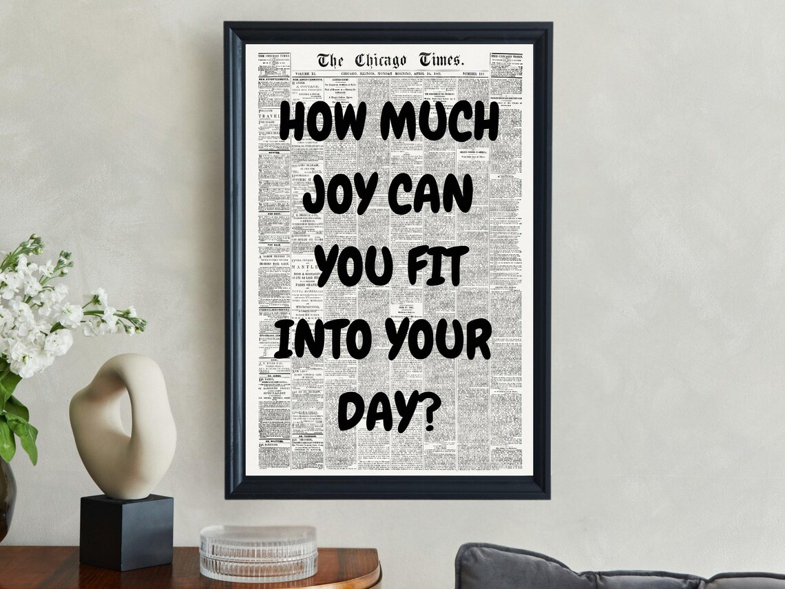 How Much Joy Can You Fit Into Your Day Black Newspaper Quote Poster