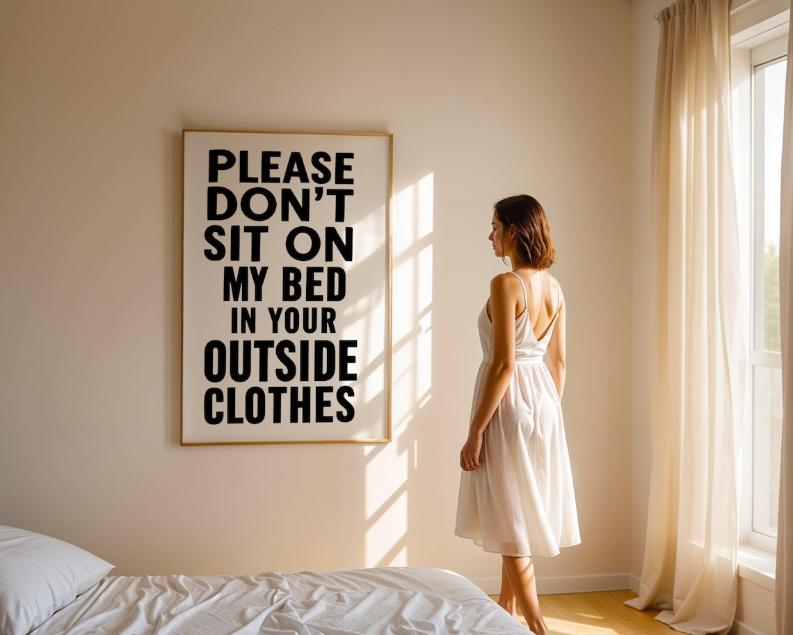 Please Don't Sit On My Bed In Your Outside Clothes Funny Wall Art - Image 5