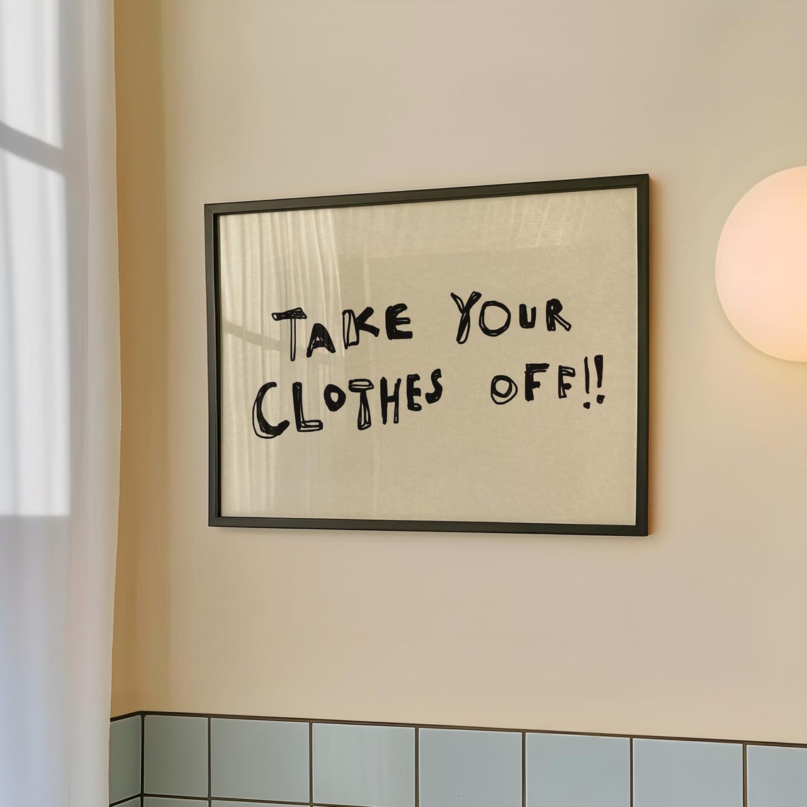Take Your Clothes Off Funny Bathroom Handdrawn Lettering Decor Poster