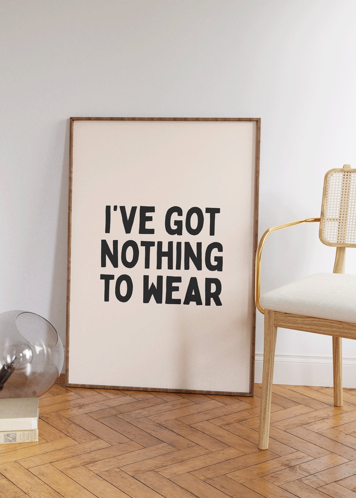 I've Got Nothing to Wear Funny Wardrobe Typography Wall Poster