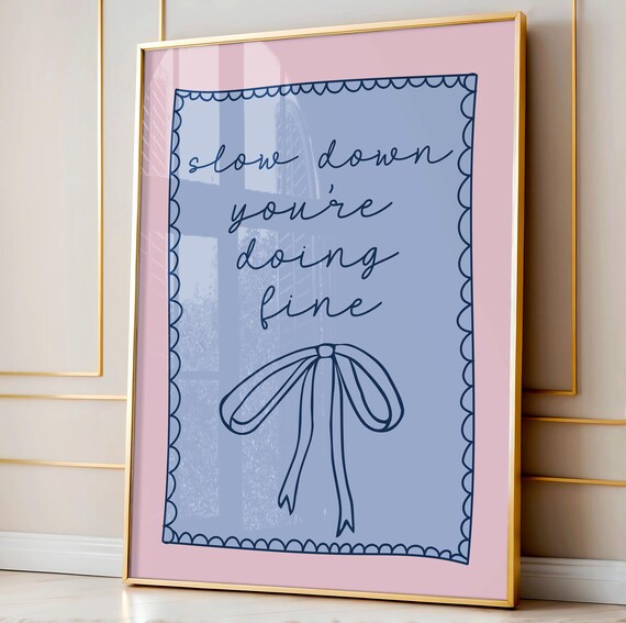 Slow Down, Youre Doing Fine Art Print, Preppy