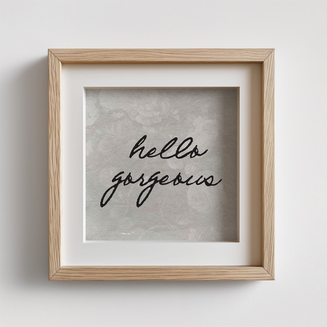 Hello Gorgeous Vintage Grey Script Handwritten Quote Art Poster
