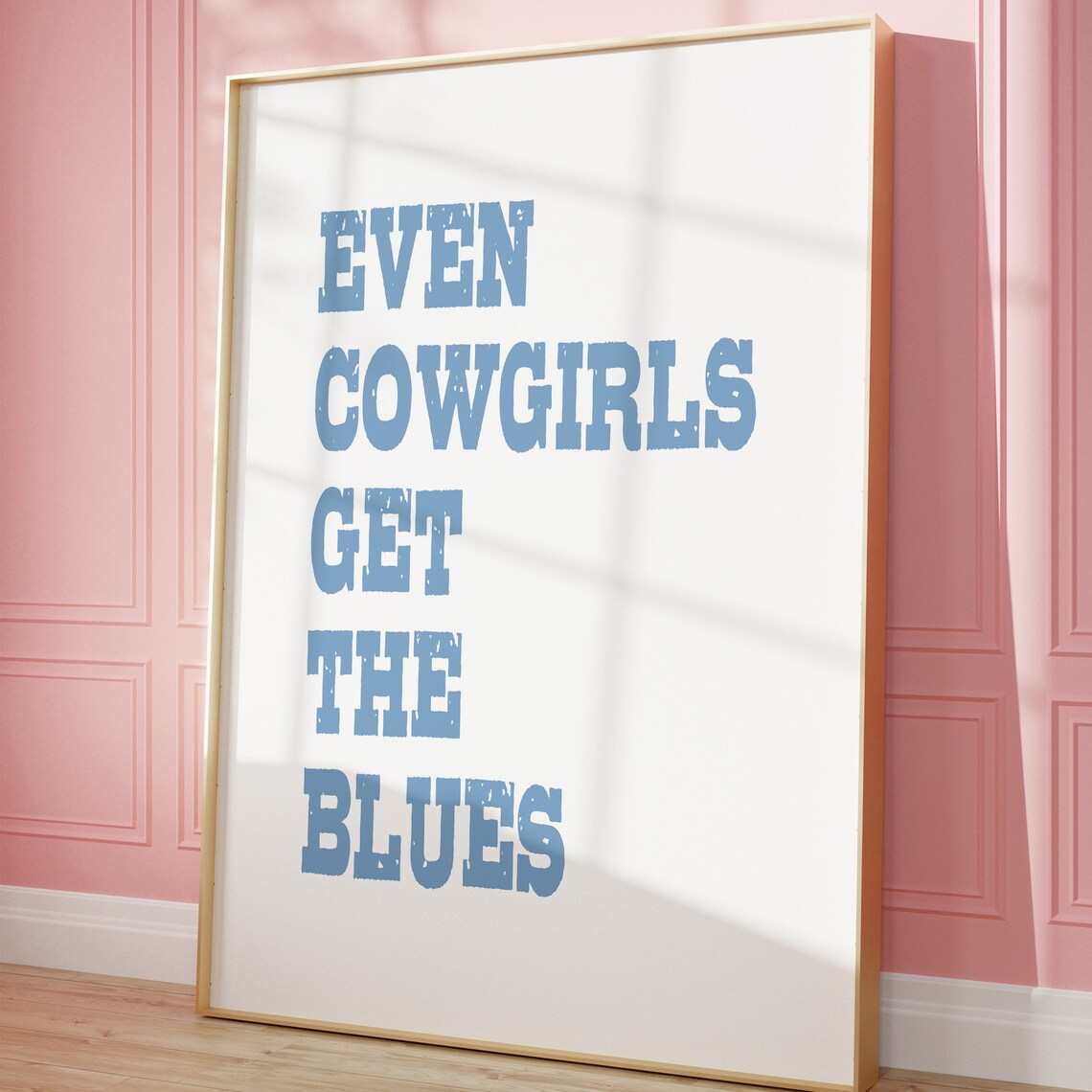 Even Cowgirls Get The Blues Blue Vintage Western Quote Poster