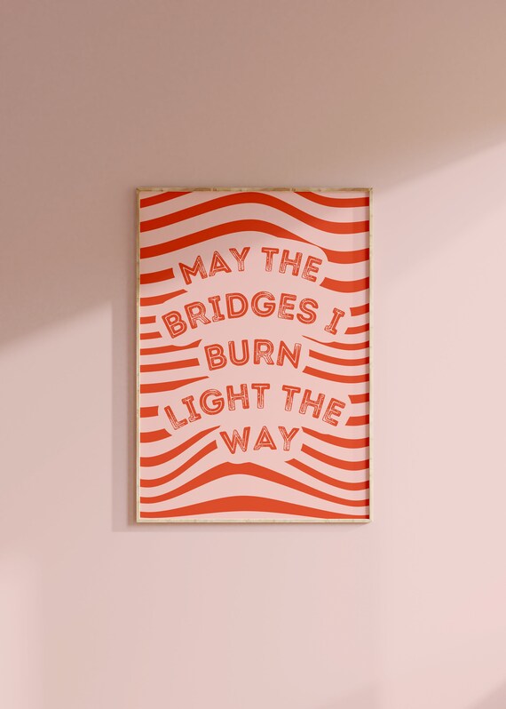 May The Bridges I Burn Light The Way Retro Orange Quote Wall Poster