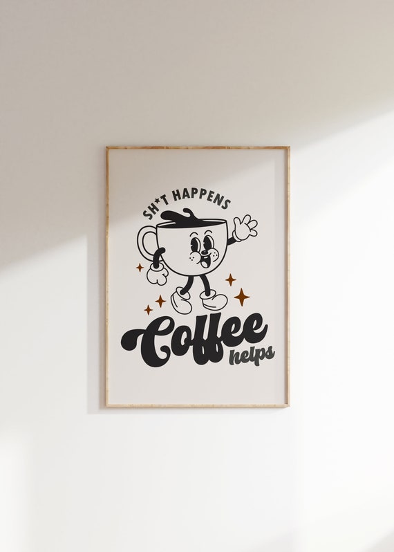 Retro Coffee Print Sht Happens Coffee Helps Quote Print Trendy Prints Black Cream Kitchen Wall Art Coffee Lovers