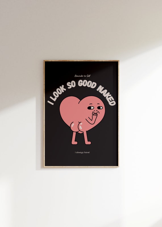 Funny Bathroom Sign Print I Look So Good Naked Retro Art Body Positive 70s Wall Decor Heart Quote Dorm Room